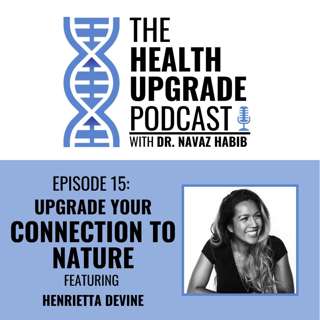  Upgrading your connection to nature featuring Henrietta Devine