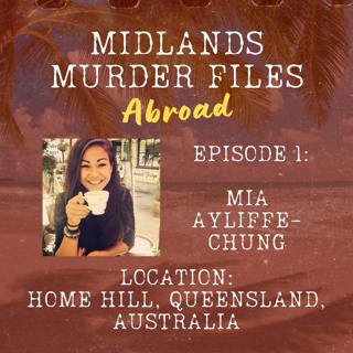 Midlands Murder Files Abroad | Episode 1 - Mia Ayliffe-Chung (Home Hill, Queensland, Australia, 2016)