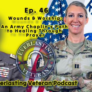 Ep. 46 Wounds & Worship: An Army Chaplin's Path to Healing Through Prayer