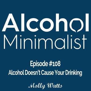 Alcohol Doesn't Cause Your Drinking