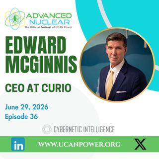36 - Ed McGinnis - Unlocking America’s Nuclear Potential: The Future of Fuel Recycling