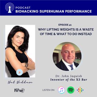 Why Weight Lifting is a Waste of Time & What to do Instead to Get The Body You Want– Dr. John Jaquish Busts Myths and Tells You How