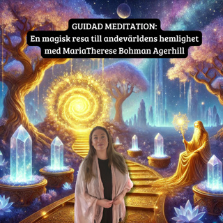 Guidad meditation: En magisk resa till andevärldens hemlighet med MariaTherese Bohman Agerhill