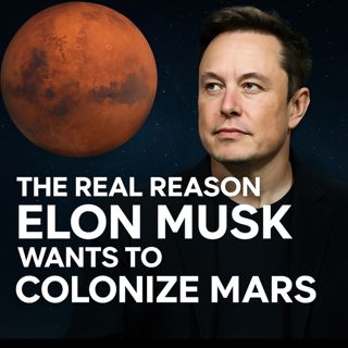 The Real Reason Elon Musk Wants to Colonize Mars