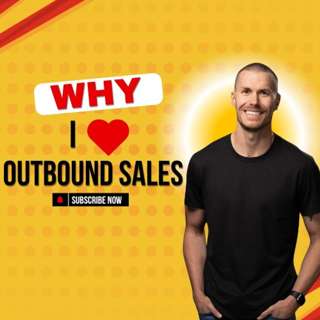 Why I Love Outbound Sales