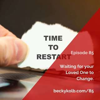85: Waiting for Your Estranged Loved One to Change