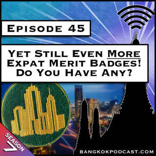 Yet Still Even More Expat Merit Badges! Do You Have Any? [S7.E45]