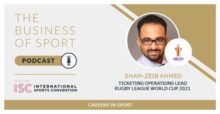Careers In Sport Podcast - Shah Zeib Ahmed - Ticketing Operations Lead - Rugby World Cup 2021
