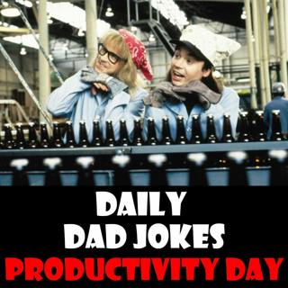 World Productivity Day! 25 efficient dad jokes! 20 June 2026