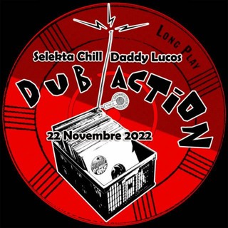 Dub Action 22112022 Selekta Chill Daddy Lucos Radio Canut 2 heures