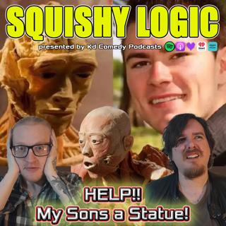 166. Help!! My Sons been turned into a Statue!! | Squishy Logic 