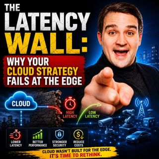 The Latency Wall: Why Your Cloud Strategy Fails at the Edge