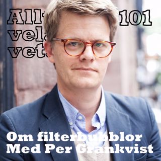 101 Om filterbubblor med Per Grankvist