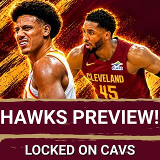 Previewing the Cleveland Cavaliers and Atlanta Hawks with Brad Rowland