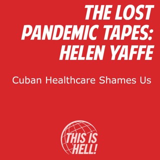 Pandemic Tapes: Cuban Healthcare Shames Us / Helen Yaffe