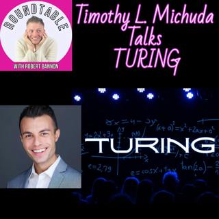 Timothy L. Michuda Talks TURING!