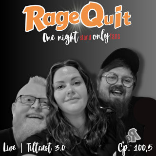RageQuit 100,5 - One night (stand) only (fans)