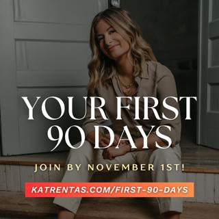 YOUR FIRST 90 DAYS | Join By November 1st!🔥