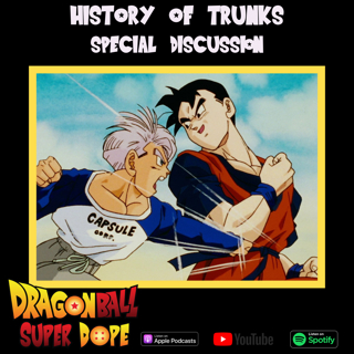 The History of Trunks Discussion - Dragon Ball Super Dope Special Episode
