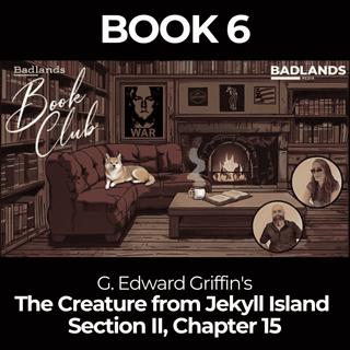 Badlands Book Club: The Creature From Jekyll Island - Chapter 15