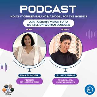 The Modern India Podcast #72-The First and Only: Ajaita Shah’s Vision for a 100-Million-Woman Economy.