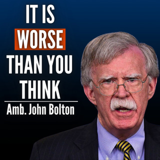 #88 John Bolton Warns: The System Is Breaking Down - And The World’s Out of Control