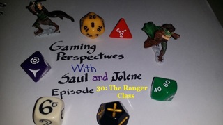 Gaming Perspectives with Saul and Jolene Episode 30: The Ranger Class