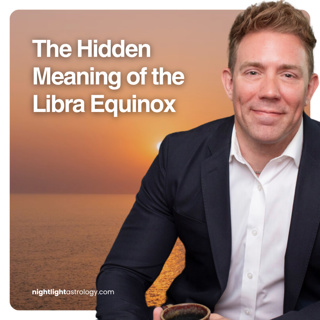 The Hidden Meaning of the Libra Equinox | The Nightlight Astrology Podcast