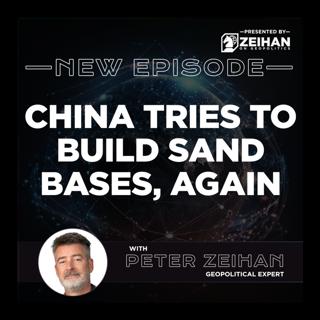China Tries to Build Sand Bases, Again || Peter Zeihan