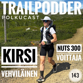 Trailpodder polkucast 143 - Kirsi Vehviläinen: NUTS 300 voittaja