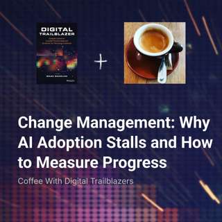 Change Management: Why AI Adoption Stalls and How to Measure Progress