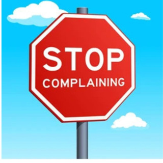 Stop complaining