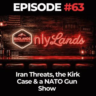 OnlyLands Ep. 63: Iran Threats, the Kirk Case & a NATO Gun Show