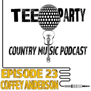 EPISODE XXIII - Coffey Anderson