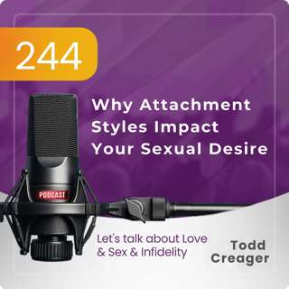 #244 | Why Attachment Styles Impact Your Sexual Desire