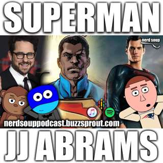 JJ Abrams Producing Superman Reboot - The Nerd Soup Podcast!