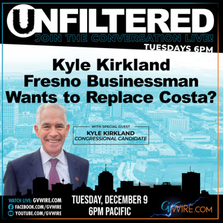 Kyle Kirkland Fresno Businessman Wants to Replace Costa? | Unfiltered #275