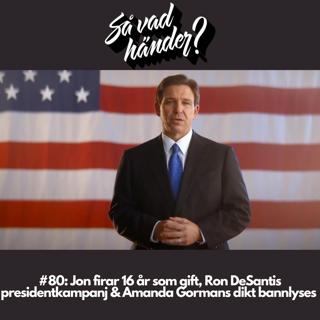 #80: Jon firar 16 år som gift, Ron DeSantis presidentkampanj & Amanda Gormans dikt bannlyses