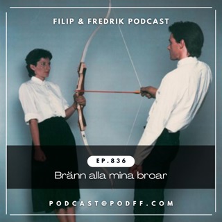 836. Bränn alla mina broar