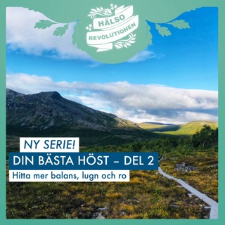 AVSNITT 165: DIN BÄSTA HÖST – DEL 2 – HITTA MER BALANS, LUGN OCH RO