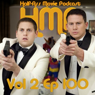 HMP Vol 2 Ep 100- 21 Jump Street