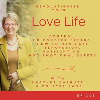 109: Control or Control Freak? How to Navigate Separation, Gaslighting and Emotional Safety