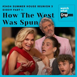 #3404 Summer House S10E19 Part 1: How The West Was Spun