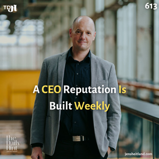 613 - Why CEO Reputation Is Built in Ordinary Weeks, Not Defining Moments