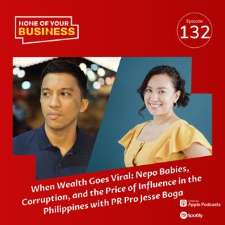 When Wealth Goes Viral: Nepo Babies, Corruption, and the Price of Influence in the Philippines with PR Pro Jesse Boga