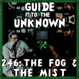 246: The Fog and The Mist