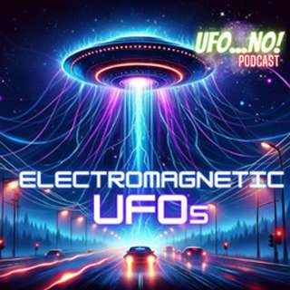 Episode 173: Electromagnetic UFOs