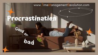 Is Procrastination Good or Bad?