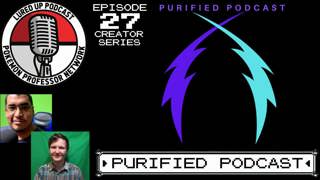 27. Creator Series - Purified Podcast