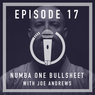 Episode 17 - “Numba one bullsheet” With Joe Andrews
